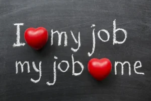 A Poster showing, "I love my job and my job loves me."